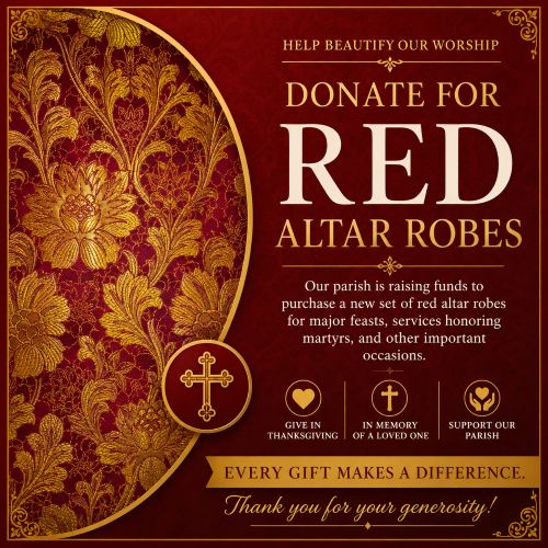 Our parish is raising funds to purchase red altar robes for major feasts, services honoring martyrs, and other important occasions